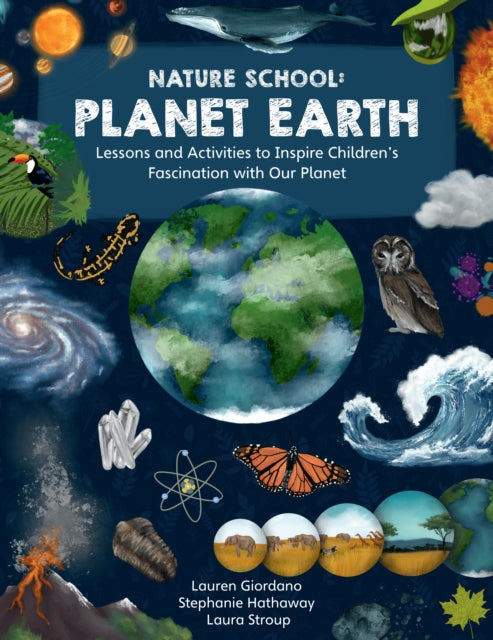 9780760391976-Nature School: Planet Earth : Lessons and Activities to Inspire Children's Fascination with Our Planet Volume 3