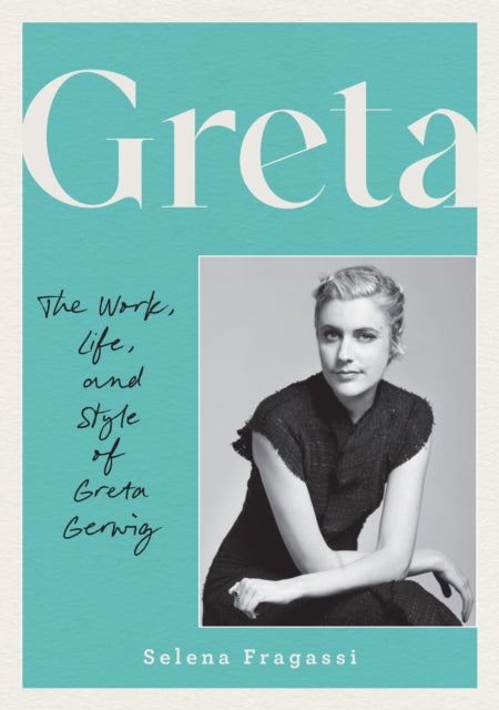 9780760395653, Greta : The Work, Life, and Style of Greta Gerwig