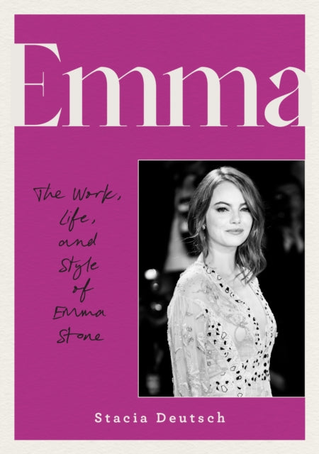9780760395714, Emma : The Work, Life, and Style of Emma Stone