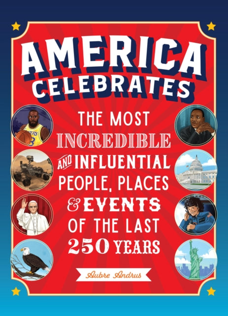 9780760398609, America Celebrates : The Most Incredible and Influential People, Places & Events of the Last 250 Years