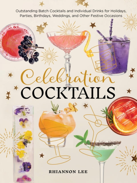 9780760399484, Celebration Cocktails : Outstanding Batch Cocktails and Individual Drinks for Holidays, Parties, Birthdays, Weddings, and Other Festive Occasions