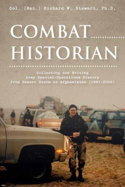 9780764370816, Combat Historian : Collecting and Writing Army Special-Operations History from Desert Storm to Afghanistan (1991-2002)