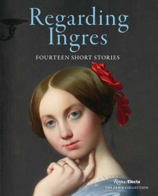 9780789346407, Regarding Ingres:Fourteen Short Stories