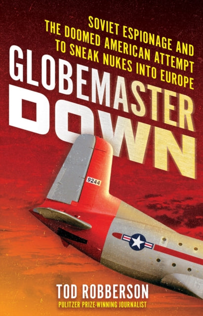 9780806544601, Globemaster Down : Soviet Espionage and the Doomed American Attempt to Sneak Nukes into Europe