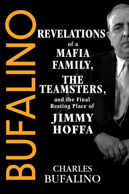 9780806544823, Bufalino : Revelations of a Mafia Family, the Teamsters, and the Final Resting Place of Jimmy Hoffa