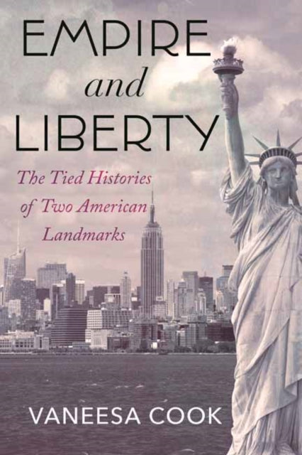 9780807019689, Empire and Liberty : The Tied Histories of Two American Landmarks