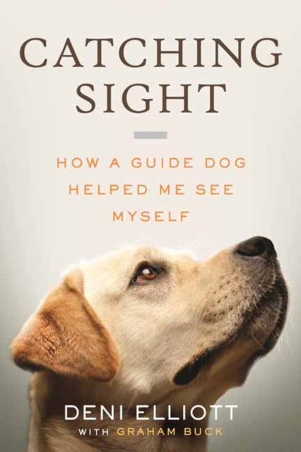 9780807022542, Catching Sight : How A Guide Dog Helped Me See Myself