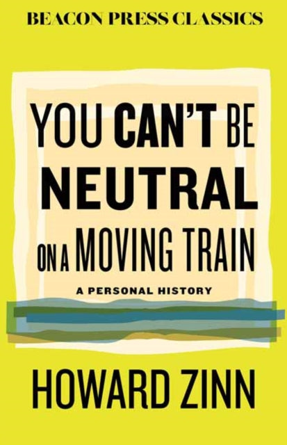 9780807024119, You Can't Be Neutral on a Moving Train : A Personal History of Our Times