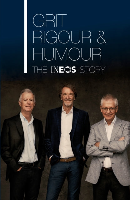 9780857505224-Grit, Rigour & Humour : The INEOS Story