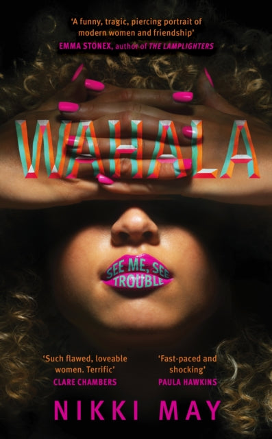 9780857527783-Wahala : Three friends, three 'perfect' lives. Here Comes Trouble