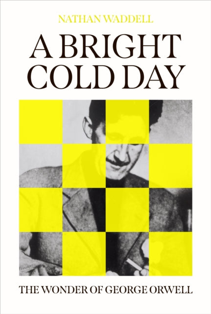9780861549764-A Bright Cold Day : The Wonder of George Orwell