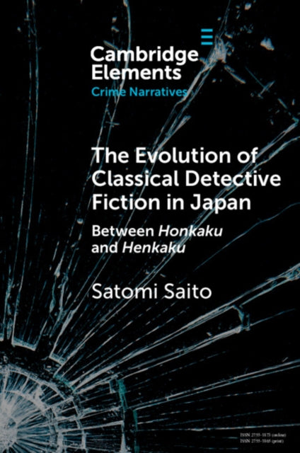 9781009533959, The Evolution of Classical Detective Fiction in Japan : Between Honkaku and Henkaku