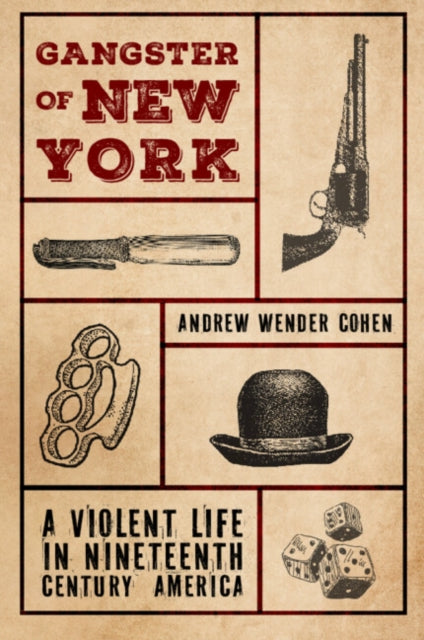 9781009710596, Gangster of New York : A Violent Life in Nineteenth Century America