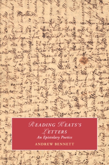 9781009745994, Reading Keats's Letters : An Epistolary Poetics