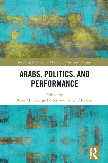 9781032225463, Arabs, Politics, and Performance
