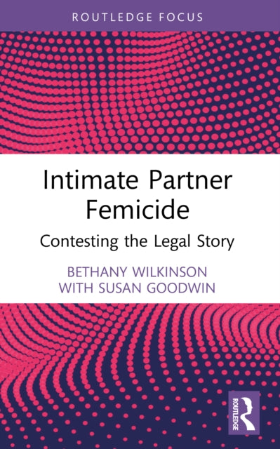 9781032473864, Intimate Partner Femicide : Contesting the Legal Story