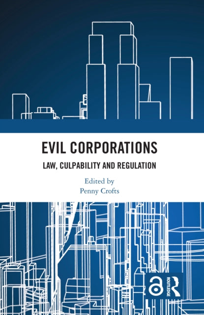 9781032514932, Evil Corporations : Law, Culpability and Regulation