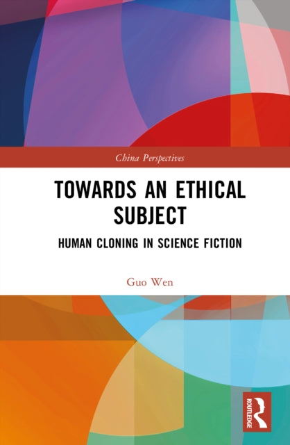 9781032672113, Towards an Ethical Subject : Human Cloning in Science Fiction