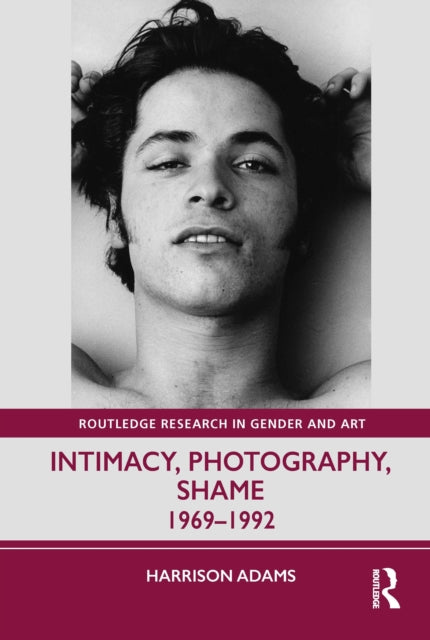 9781032734644, Intimacy, Photography, Shame : 1969-1992