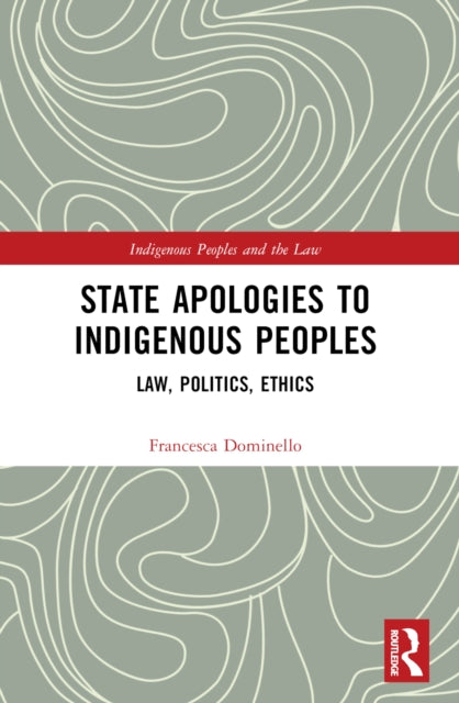 9781032792095, State Apologies to Indigenous Peoples : Law, Politics, Ethics
