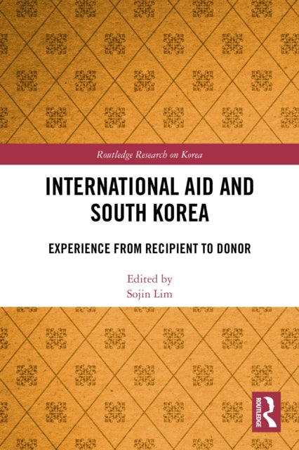 9781032804798, International Aid and South Korea : Experience from Recipient to Donor