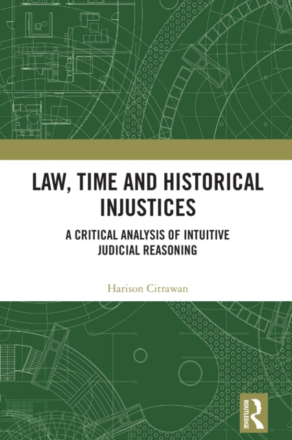 9781032855615, Law, Time and Historical Injustices : A Critical Analysis of Intuitive Judicial Reasoning