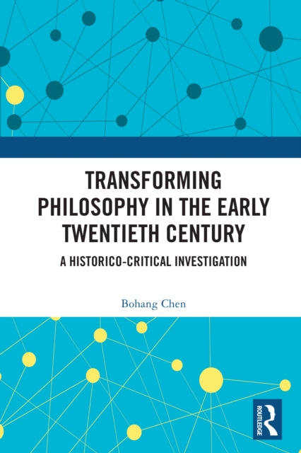 9781032902487, Transforming Philosophy in the Early Twentieth Century : A Historico-Critical Investigation