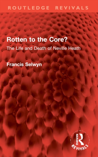 9781032961293, Rotten to the Core? : The Life and Death of Neville Heath