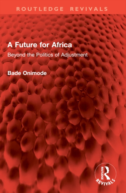 9781032978659, A Future for Africa : Beyond the Politics of Adjustment