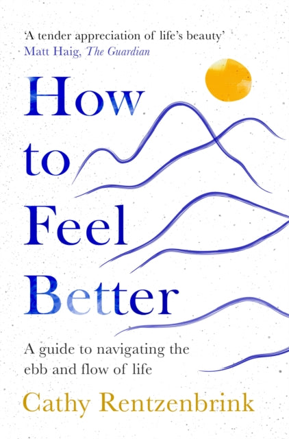 9781035014255-How to Feel Better : A Guide to Navigating the Ebb and Flow of Life