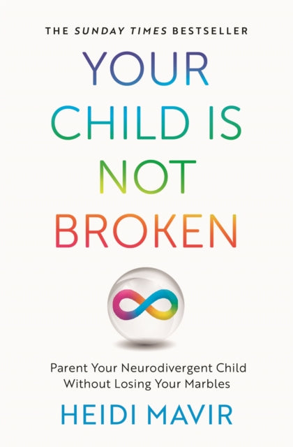 9781035030576-Your Child is Not Broken : Parent Your Neurodivergent Child Without Losing Your Marbles