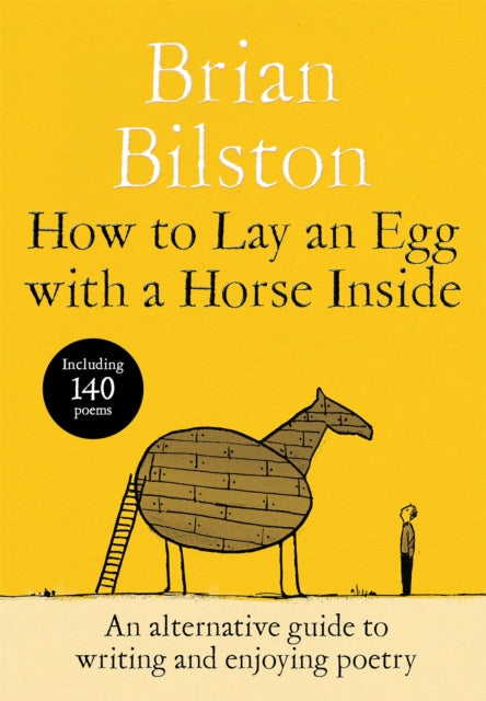 9781035085729, How to Lay an Egg with a Horse Inside : An Alternative Guide to Writing and Enjoying Poetry