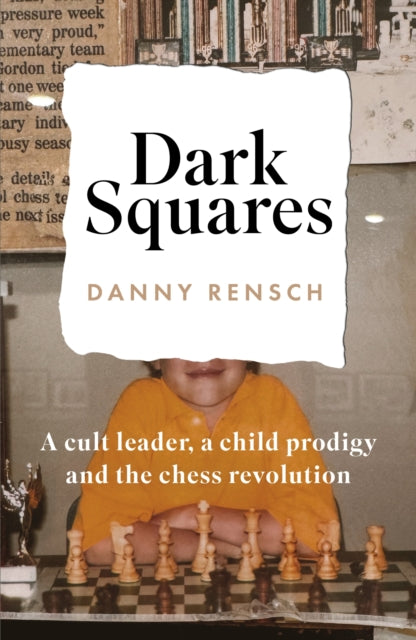 9781035404629, Dark Squares: A cult leader, a child prodigy and the chess revolution