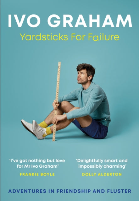 9781035411313, Yardsticks For Failure : Adventures in Friendship and Fluster: the hilarious debut from the Taskmaster Season 15 contestant