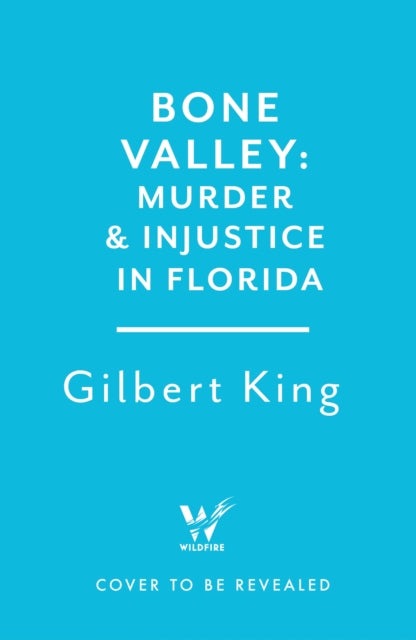 9781035419371, Bone Valley: A True Story of Injustice and Redemption in the Heart of Florida : Based on the internationally renowned true crime podcast, 'an absolute doozy' - The Guardian