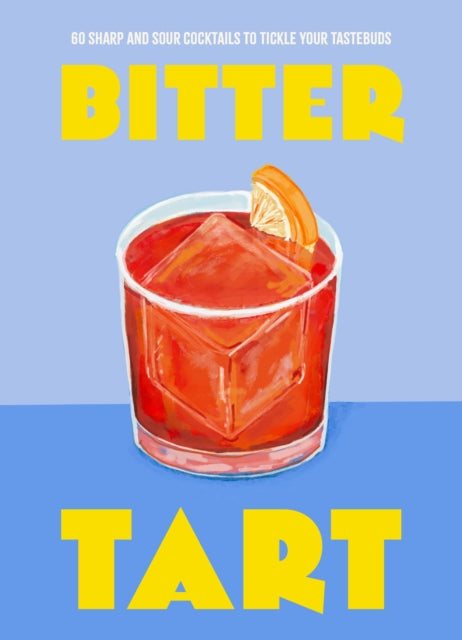 9781035423446, Bitter Tart : 60 sharp and sour cocktails to tickle your tastebuds