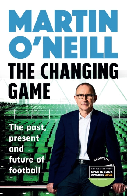 9781035430031, The Changing Game : What today's managers need to know, by one of football's greats