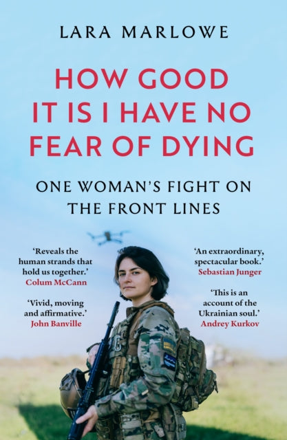 9781035910182, How Good It Is I have No Fear of Dying : One Woman's Fight on the Front Lines