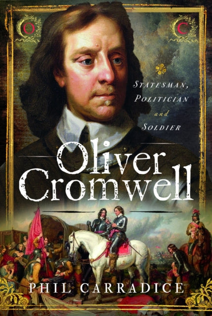 9781036117023, Oliver Cromwell : Statesman, Politician & Soldier