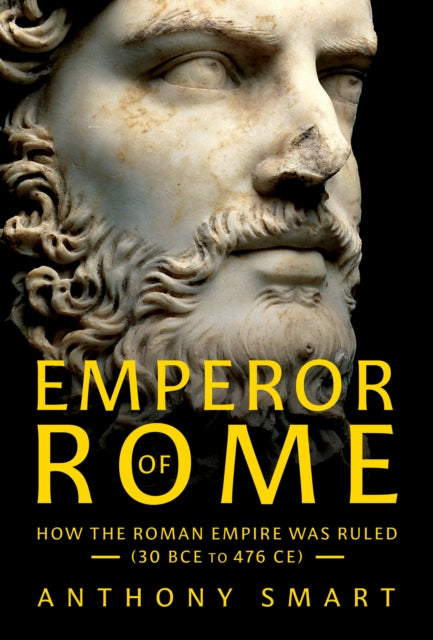 9781036120856, Emperor of Rome : How the Roman Empire Was Ruled (30 BCE to 476 CE)