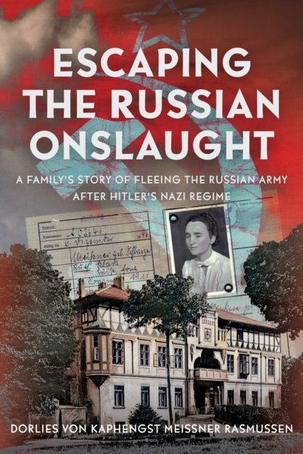 9781036130633, Escaping the Russian Onslaught : A Family's Story of Fleeing the Russian Army after Hitler's Nazi Regime