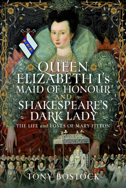 9781036142971, Queen Elizabeth I's Maid of Honour and Shakespeare's Dark Lady : The Life and Loves of Mary Fitton