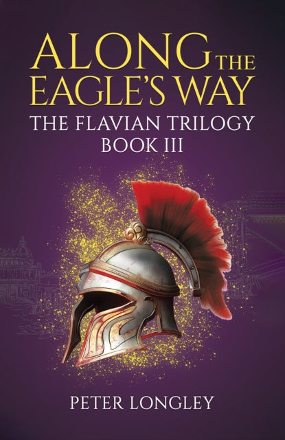 9781037104909, Along The Eagle's Way : The Flavian Trilogy Book III