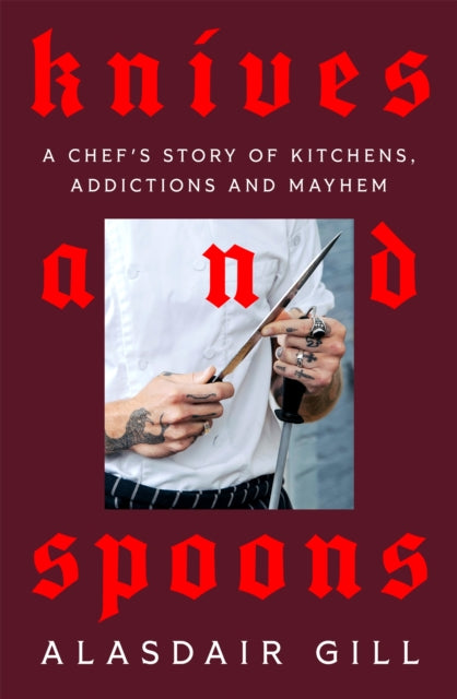 9781037401435, Knives and Spoons : A Chef's Story of Kitchens, Addictions and Mayhem
