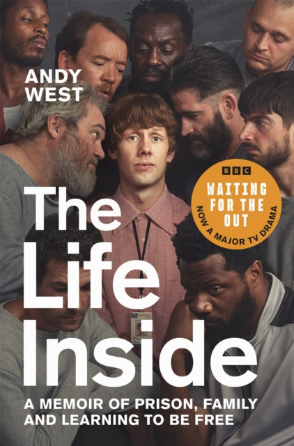 9781037412011, The Life Inside : A Memoir of Prison, Family and Learning to Be Free
