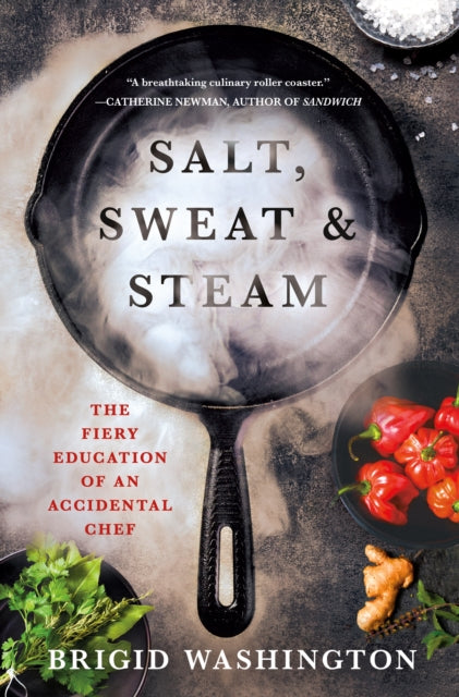 9781250333377, Salt, Sweat & Steam : The Fiery Education of an Accidental Chef