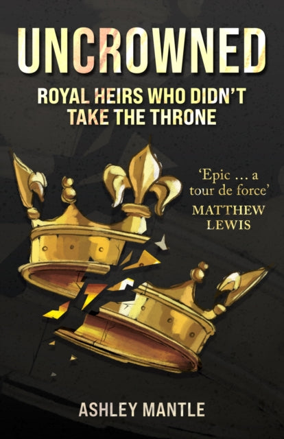 9781398129108, Uncrowned : Royal Heirs Who Didn't Take the Throne