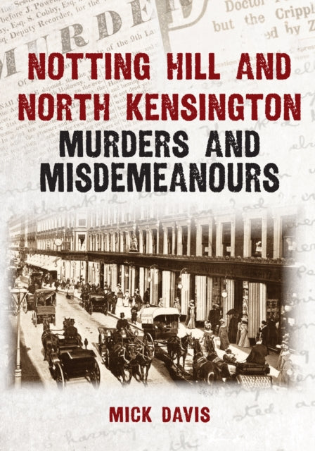 9781398134072, Notting Hill and North Kensington Murders and Misdemeanours