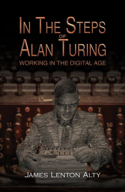 9781398454156-In the Steps of Alan Turing: Working in the Digital Age