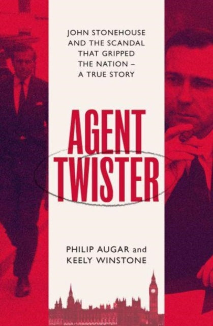 9781398505438-Agent Twister : John Stonehouse and the Scandal that Gripped the Nation
